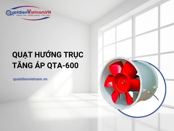 1-1-1 Quạt Hướng Trục Tăng Áp Qta-600