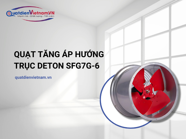 1-1-1 Quạt Tăng Áp Hướng Trục Deton SFG7G-6