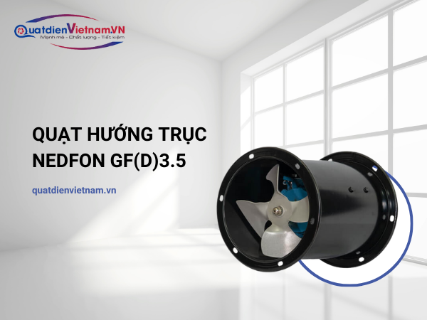 1-4-1 Quạt hướng trục Nedfon GF(D)3.5