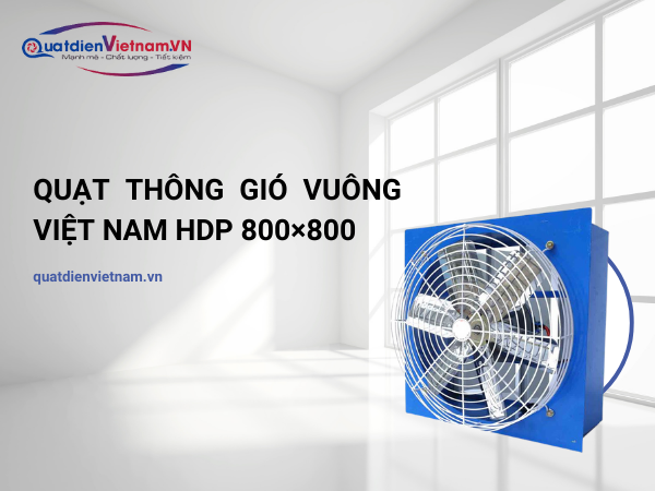 1-4 Quạt thông gió vuông Việt Nam TP 800×800