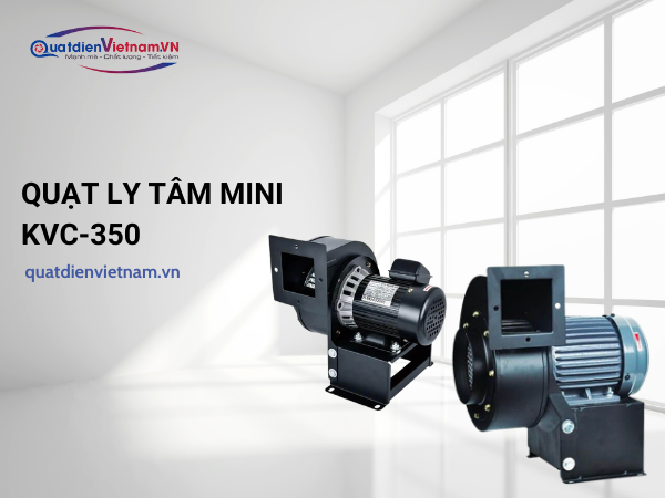 1-6 Quạt ly tâm mini KVC-350 với công suất 350W