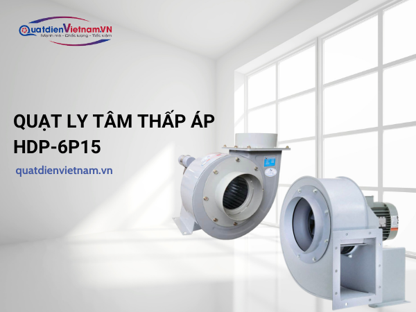 1-7 Quạt ly tâm thấp áp TP-6P15 với công suất hoạt động 15HP