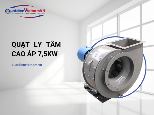 1-8 Quạt Ly Tâm Cao Áp 7,5KW