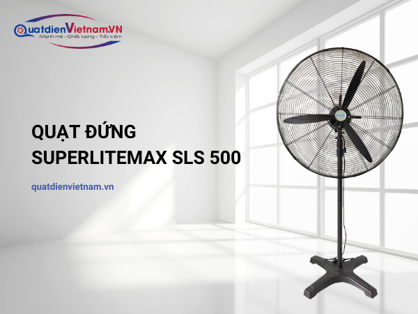 1 Quạt Đứng SuperliteMax SLS 500