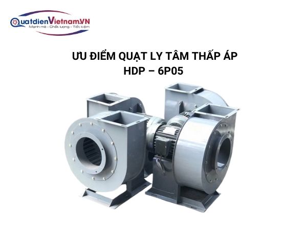 5 Ưu điểm Quạt ly tâm thấp áp TP – 6P05