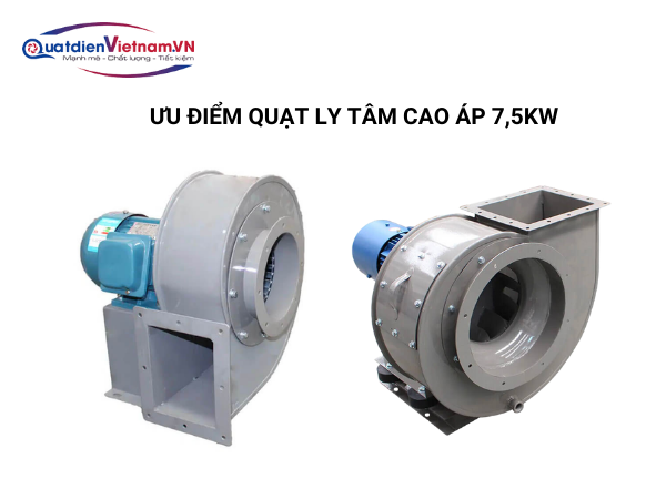 6-6 Ưu điểm Quạt ly tâm cao áp 7,5KW
