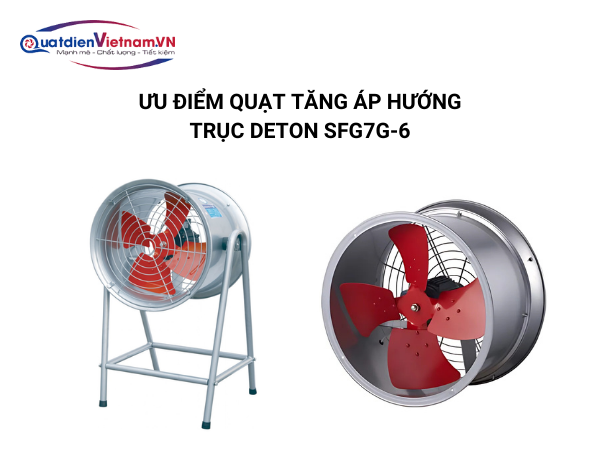 7-1-1 Ưu điểm Quạt Tăng Áp Hướng Trục Deton SFG7G-6