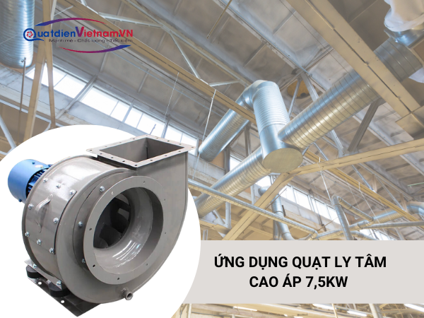 7-4 Ứng dụng Quạt ly tâm cao áp 7,5KW