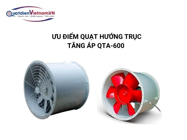 8-1 Ưu điểm Quạt Hướng Trục Tăng Áp Qta-600