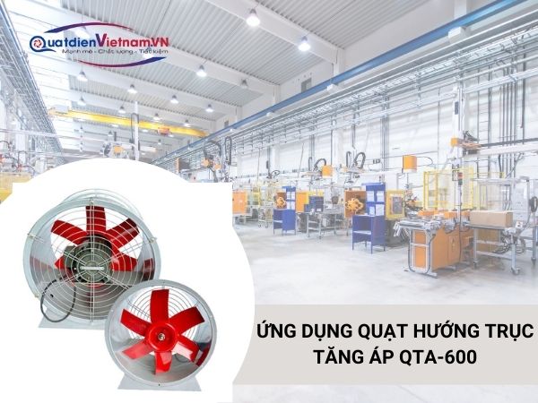 9-1 Ứng dụng Quạt Hướng Trục Tăng Áp Qta-600