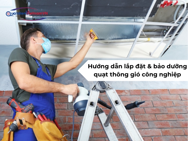 huong-dan-lap-dat-bao-duong-quat-thong-gio-cong-nghiep Hướng dẫn lắp đặt & bảo dưỡng quạt thông gió công nghiệp