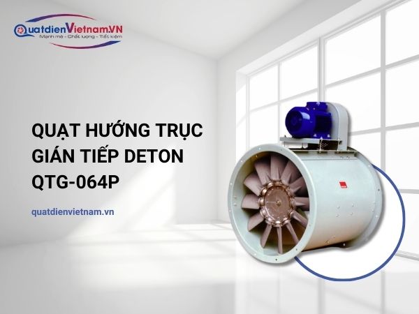 quat-huong-truc-gian-tiep-deton-qtg-064p-1 Quạt hướng trục gián tiếp Deton QTG-064P