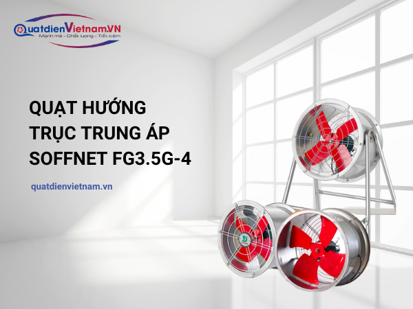 quat-huong-truc-trung-ap-soffnet-fg3-5g-4 Quạt Hướng Trục Trung Áp Soffnet FG3.5G-4