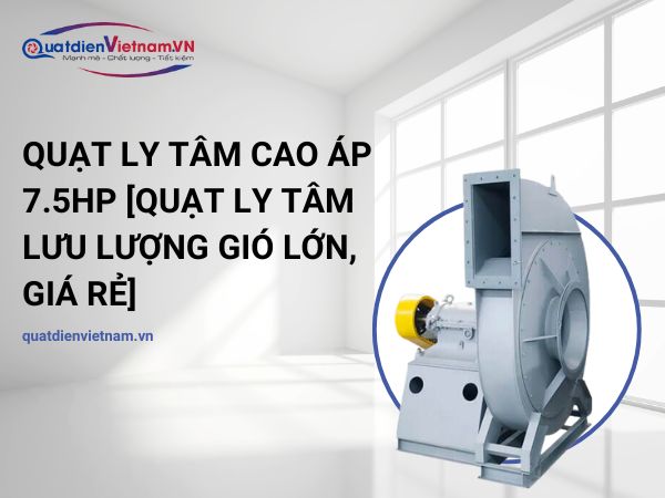 Quạt ly tâm cao áp 7.5HP