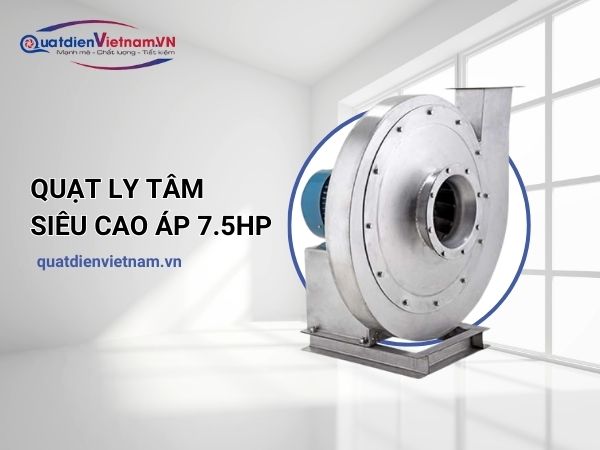 quat-ly-tam-cao-ap-inox-7-5hp-1-1 Quạt Ly Tâm Siêu Cao Áp 7.5HP