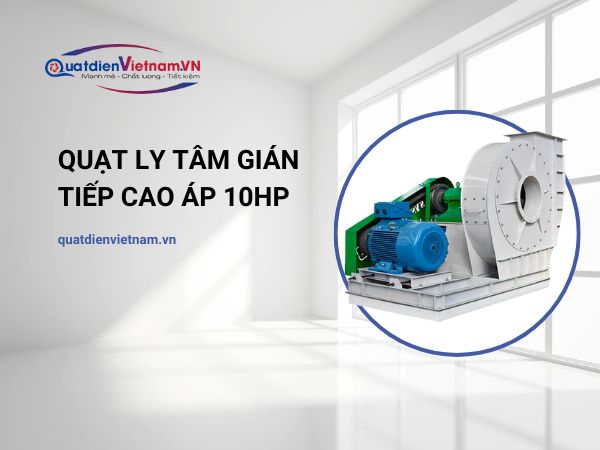 Quạt ly tâm gián tiếp cao áp 10HP