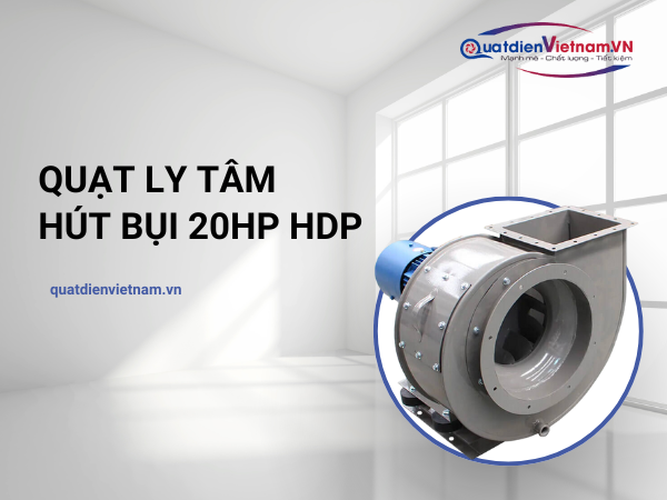 quat-ly-tam-hut-bui-20hp Quạt ly tâm hút bụi 20HP TP chất lượng, uy tín do Quạt Điện Việt Nam cung cấp