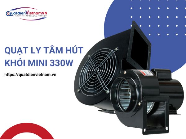 quat-ly-tam-hut-khoi-mini-330w Quạt ly tâm hút khỏi mini 330W