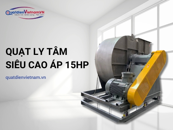 quat-ly-tam-sieu-cao-ap-15hp-1-1 Sản phẩm quạt hút ly tâm siêu cao áp 15HP