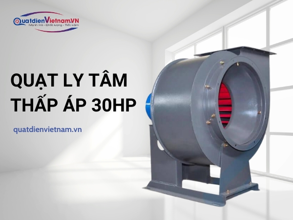 quat-ly-tam-thap-ap-30hp Quạt ly tâm thấp áp 30HP