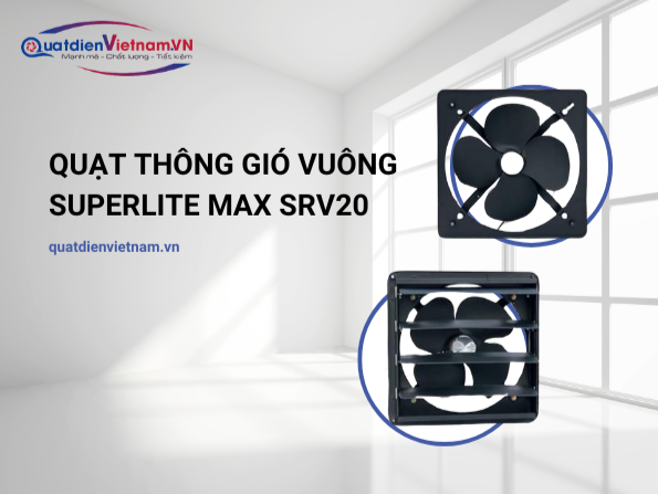 Quạt thông gió vuông Superlite Max SRV20