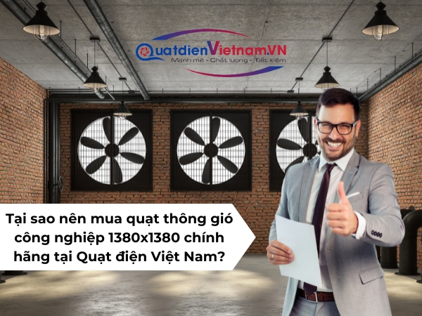 tai-sao-nen-mua-quat-thong-gio-cong-nghiep-1380x1380-chinh-hang-tai-quat-dien-viet-nam Nên mua quạt thông gió công nghiệp 1380x1380 chính hãng tại Quạt Điện Việt Nam