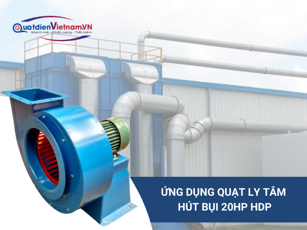 ung-dung-1 Quạt ly tâm 20HP TP hút bụi và thông gió hiệu quả cho 8 ngành công nghiệp
