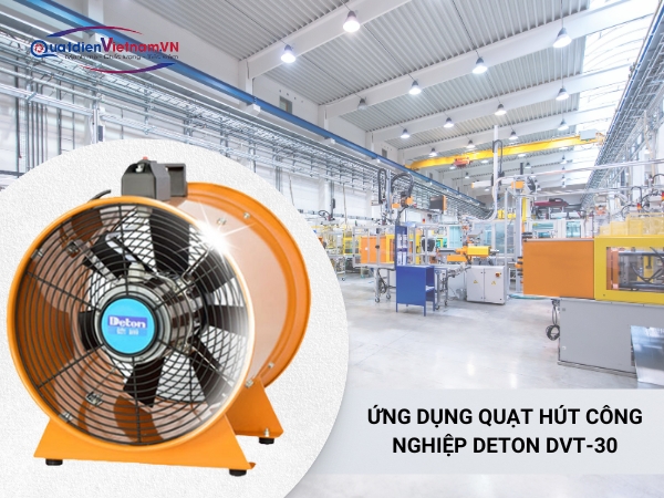 ung-dung-quat-hut-cong-nghiep-detondvt30 Ứng Dụng Quạt Hút Công Nghiệp Deton Dvt-30
