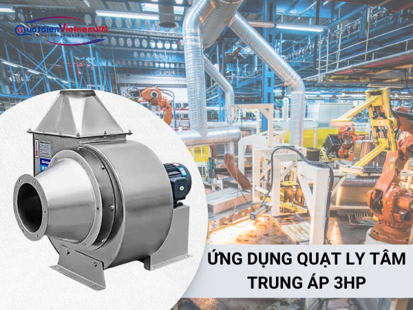 ung-dung-quat-hut-ly-tam-trung-ap-3hp Những ứng dụng của quạt ly tâm trung áp 3HP trong môi trường công nghiệp