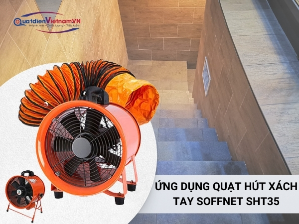 Quạt hút xách tay Soffnet SHT35 được ứng dụng trong các môi trường kín, thiếu oxy