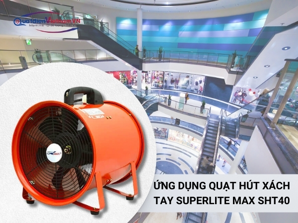 ung-dung-quat-hut-xach-tay-superlite-max-sht40 Quạt hút xách tay Superlite Max SHT40 được ứng dụng rộng rãi trong nhiều lĩnh vực đời sống