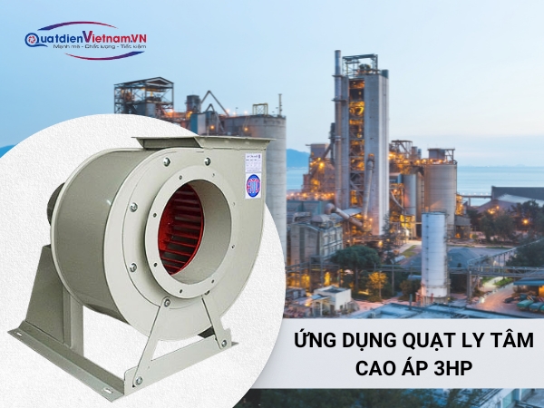 ung-dung-quat-ly-tam-cao-ap-3hp Quạt hút ly tâm cao áp 3HP được ứng dụng rộng rãi trong các lĩnh vực công nghiệp