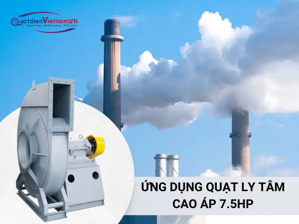 Quạt ly tâm cao áp 7.5HP được sử dụng để hút khí thải, khói, bụi