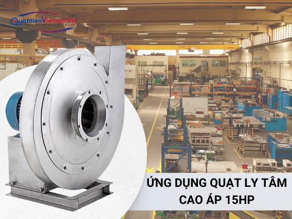 ung-dung-quat-ly-tam-cao-ap-inox-15hp Ứng dụng quạt ly tâm cao áp 15HP trong công nghiệp