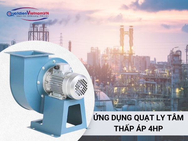ung-dung-quat-ly-tam-thap-ap-4hp Quạt ly tâm thấp áp 4HP được ứng dụng rộng rãi trong các môi trường công nghiệp, nhà hàng, bảo vệ sức khỏe và môi trường