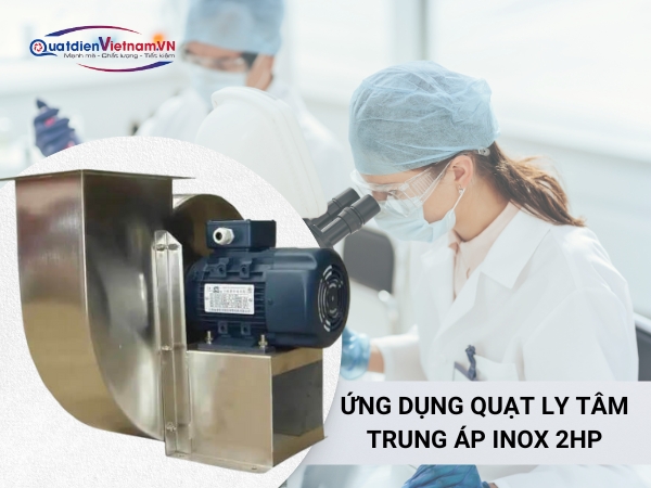 ung-dung-quat-ly-tam-trung-ap-inox-2hp Quạt được ứng dụng tại các phòng thí nghiệm, hầm lò đốt, chăn nuôi, nhà xưởng,...