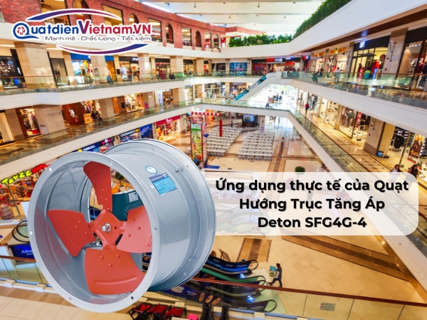 ung-dung-thuc-te-cua-quat-huong-truc-tang-ap-deton-sfg4g-4 Ứng dụng thực tế của Quạt Hướng Trục Tăng Áp Deton SFG4G-4