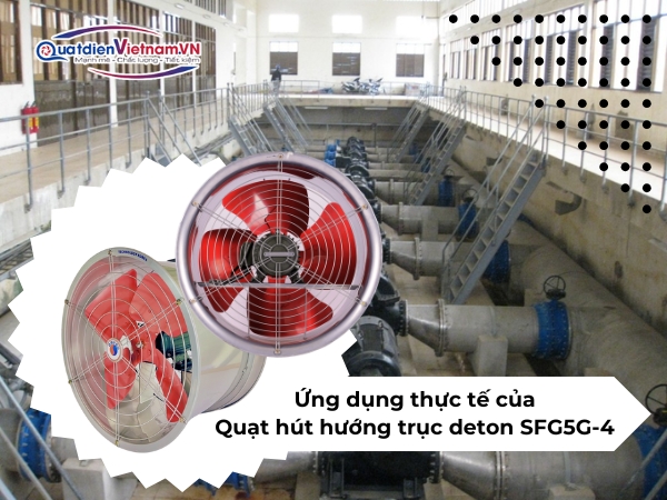 ung-dung-thuc-te-cua-quat-hut-huong-truc-deton-sfg5g-4 Ứng dụng thực tế của quạt hút hướng trục deton