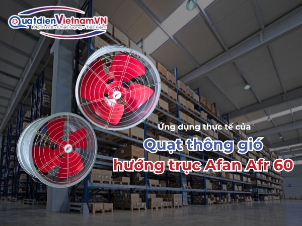 ung-dung-thuc-te-cua-quat-thong-gio-huong-truc-afan-afr-60 Ứng dụng thực tế của Quạt thông gió hướng trục Afan Afr 60