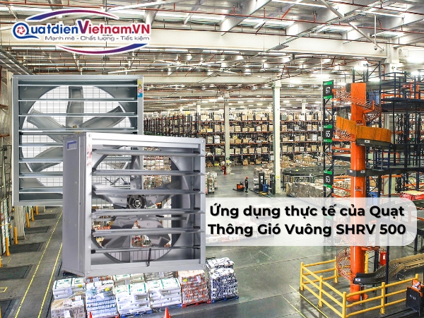 ung-dung-thuc-te-cua-quat-thong-gio-vuong-shrv-500 Ứng dụng thực tế của Quạt Thông Gió Vuông SHRV 500