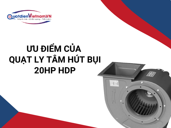 uu-diem-1 Quạt ly tâm hút bụi 20HP TP: Hiệu suất cao, vận hành êm, bền bỉ, dễ bảo trì, ứng dụng đa ngành