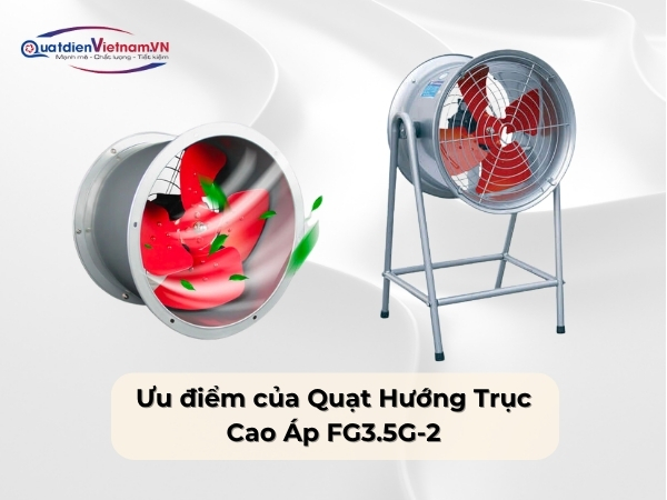 uu-diem-cua-quat-huong-truc-cao-ap-fg3-5g-2 Ưu điểm của Quạt Hướng Trục Cao Áp FG3.5G-2