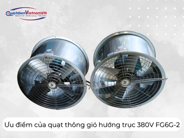 uu-diem-cua-quat-thong-gio-huong-truc-380v-fg6g-2 Ưu điểm của quạt thông gió hướng trục 380v FG6G-2