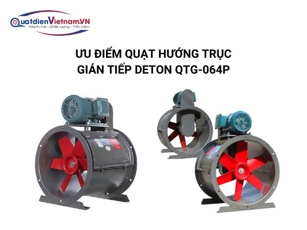uu-diem-quat-huong-truc-gian-tiep-deton-qtg-064p Ưu điểm Quạt Hướng Trục gián tiếp Deton QTG-064P