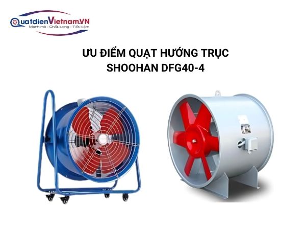 uu-diem-quat-huong-truc-shoohan-dfg40-4 Ưu điểm Quạt Hướng Trục Shoohan DFG40-4