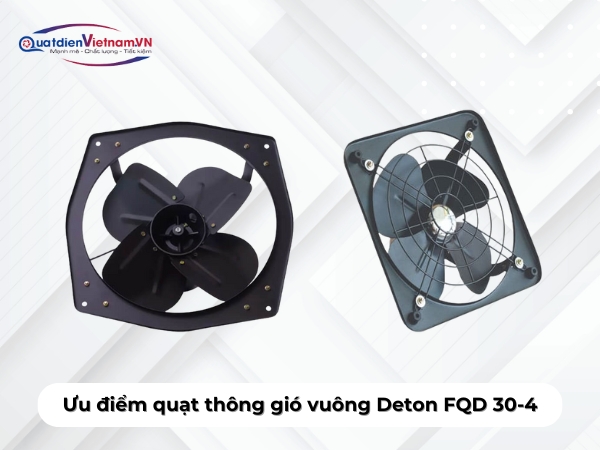 uu-diem-quat-thong-gio-vuong-deton-fqd-30-4 Ưu điểm quạt thông gió vuông Deton FQD 30-4