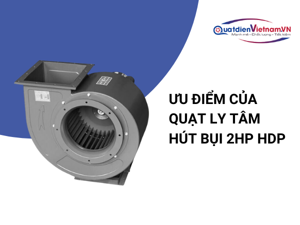 uu-diem Quạt ly tâm 2HP TP: Công suất mạnh, lưu lượng gió lớn, áp suất cao, bền bỉ, tối ưu cho môi trường công nghiệp