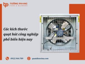 Tham khảo các kích thước phổ biến của quạt hút công nghiệp