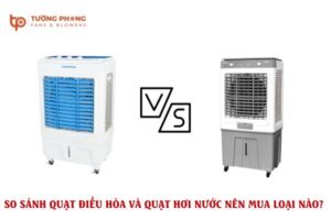 So sánh quạt điều hòa và quạt hơi nước