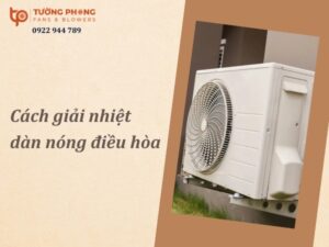5 Cách giải nhiệt dàn nóng điều hòa hiệu quả